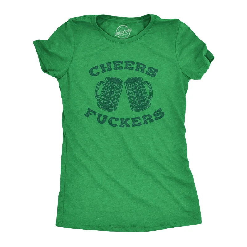 Cheers Fuckers Women's T Shirt