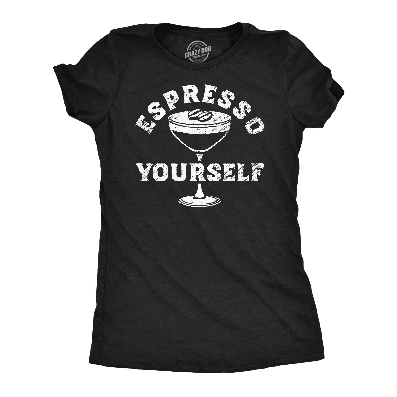 Espresso Yourself Martini Women's T Shirt