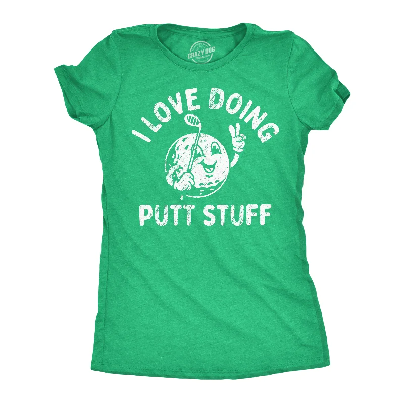 I Love Doing Putt Stuff Women's T Shirt