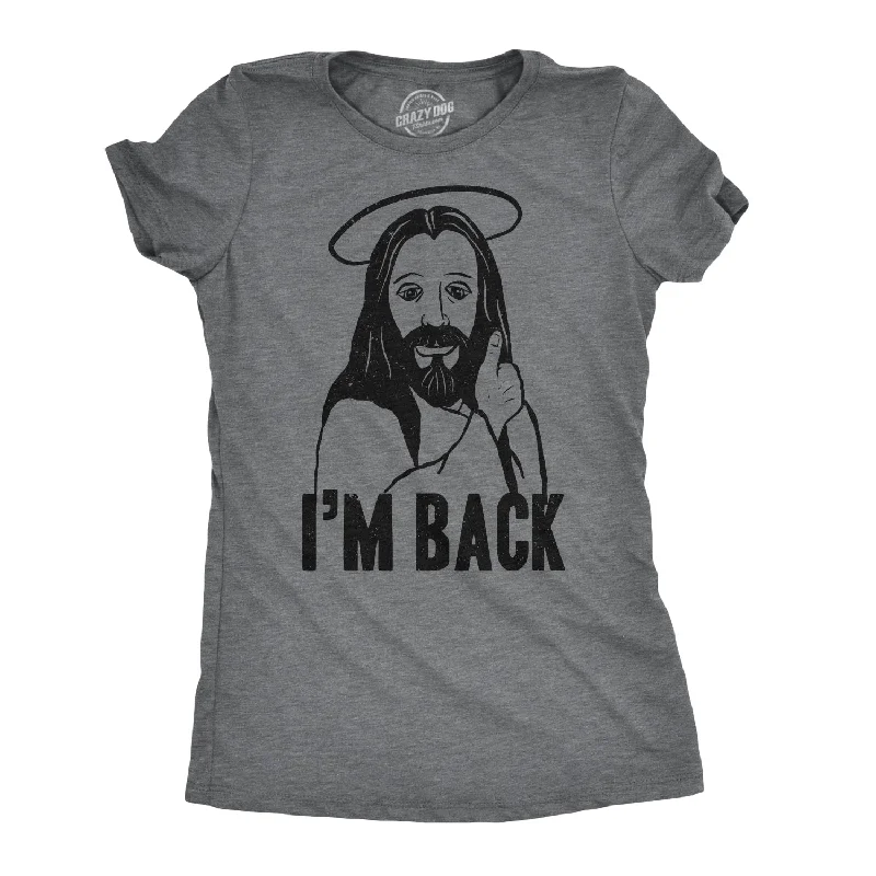 I'm Back Jesus Women's T Shirt