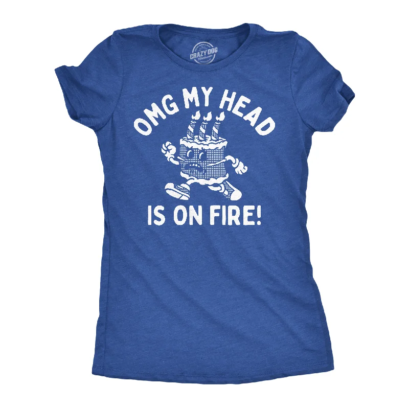 OMG My Head Is On Fire Women's T Shirt