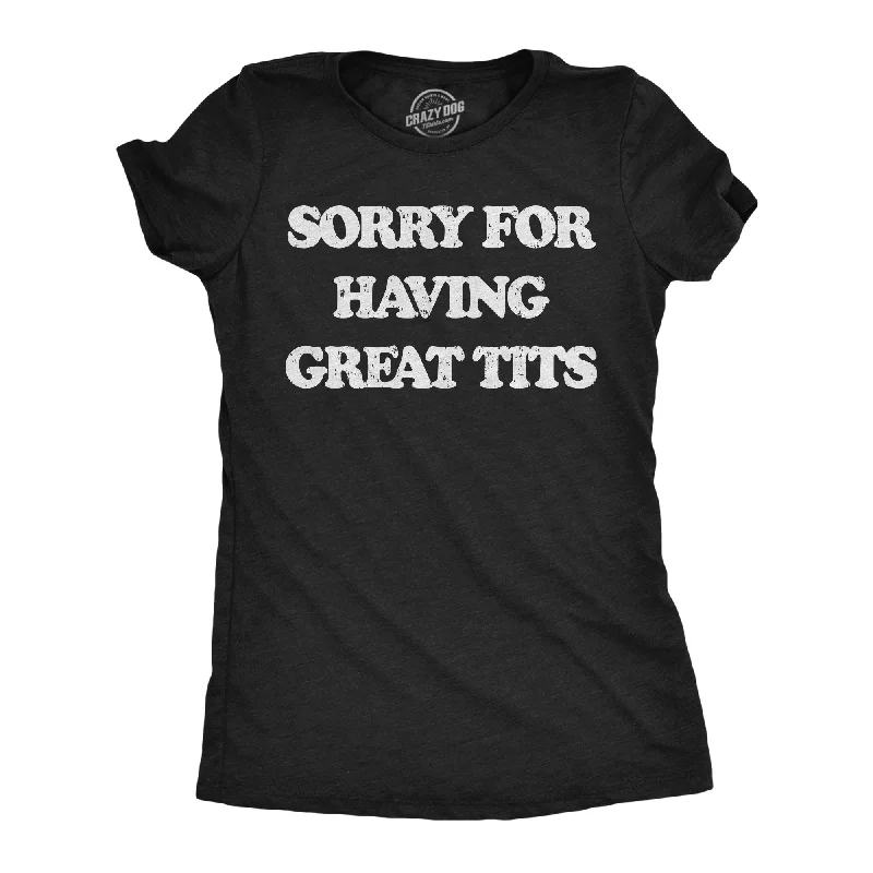 Sorry For Having Great Tits Women's T Shirt