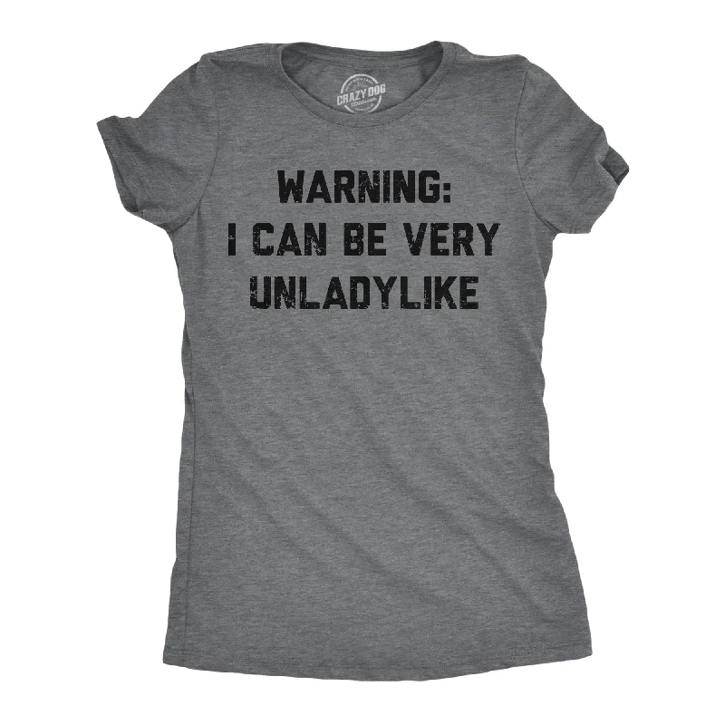 Warning I Can Be Very Unladylike Women's T Shirt